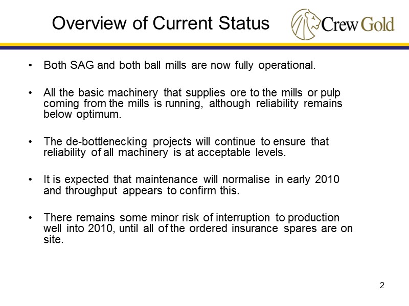 2 Both SAG and both ball mills are now fully operational.  All the